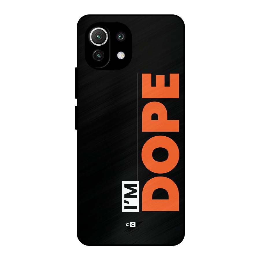 I am Dope Metal Back Case for Mi 11 Lite