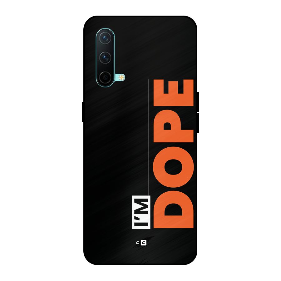 I am Dope Metal Back Case for OnePlus Nord CE 5G