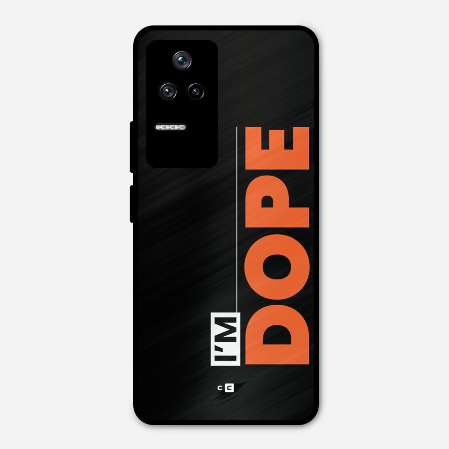 I am Dope Metal Back Case for Poco F4 5G