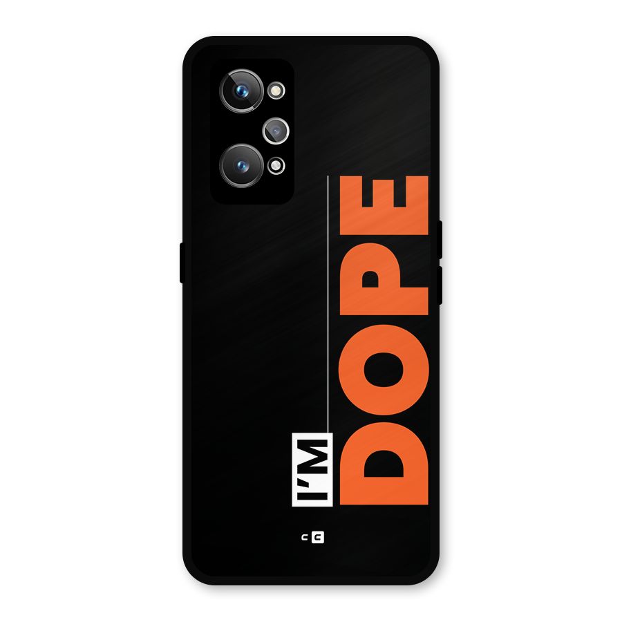 I am Dope Metal Back Case for Realme GT Neo2
