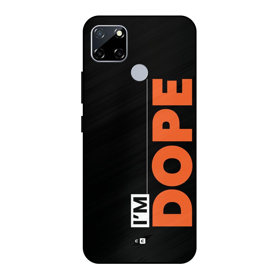 I am Dope Metal Back Case for Realme Narzo 30A