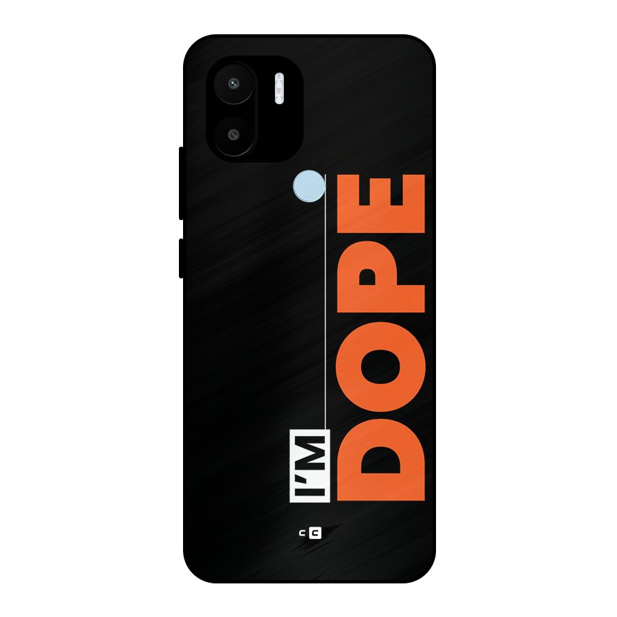 I am Dope Metal Back Case for Redmi A2 Plus
