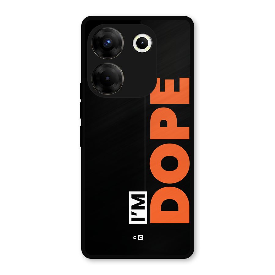 I am Dope Metal Back Case for Tecno Camon 20 Pro