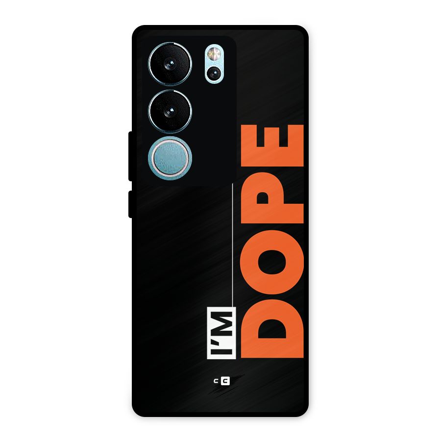 I am Dope Metal Back Case for Vivo V29