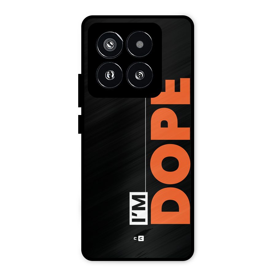 I am Dope Metal Back Case for Xiaomi 14 Pro