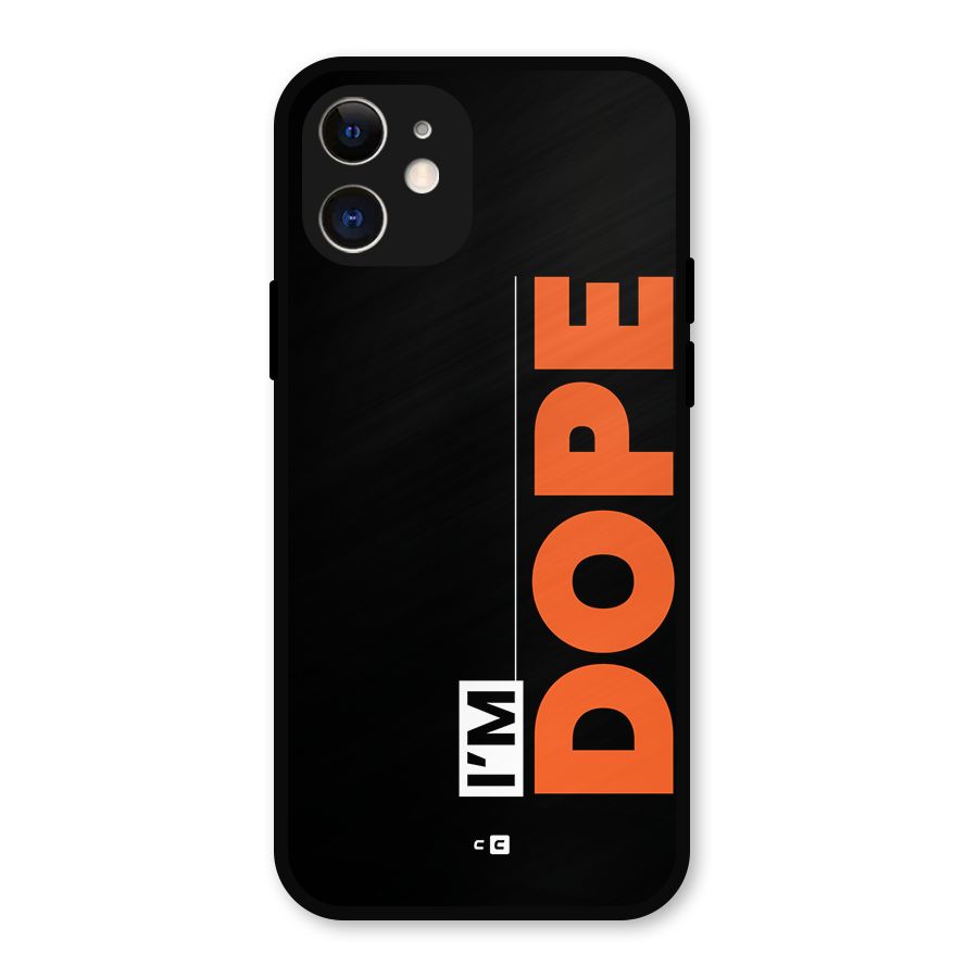I am Dope Metal Back Case for iPhone 12