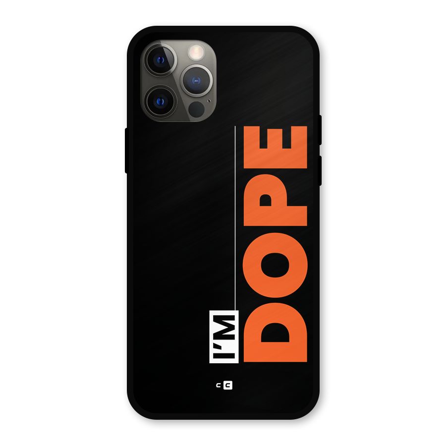 I am Dope Metal Back Case for iPhone 12 Pro