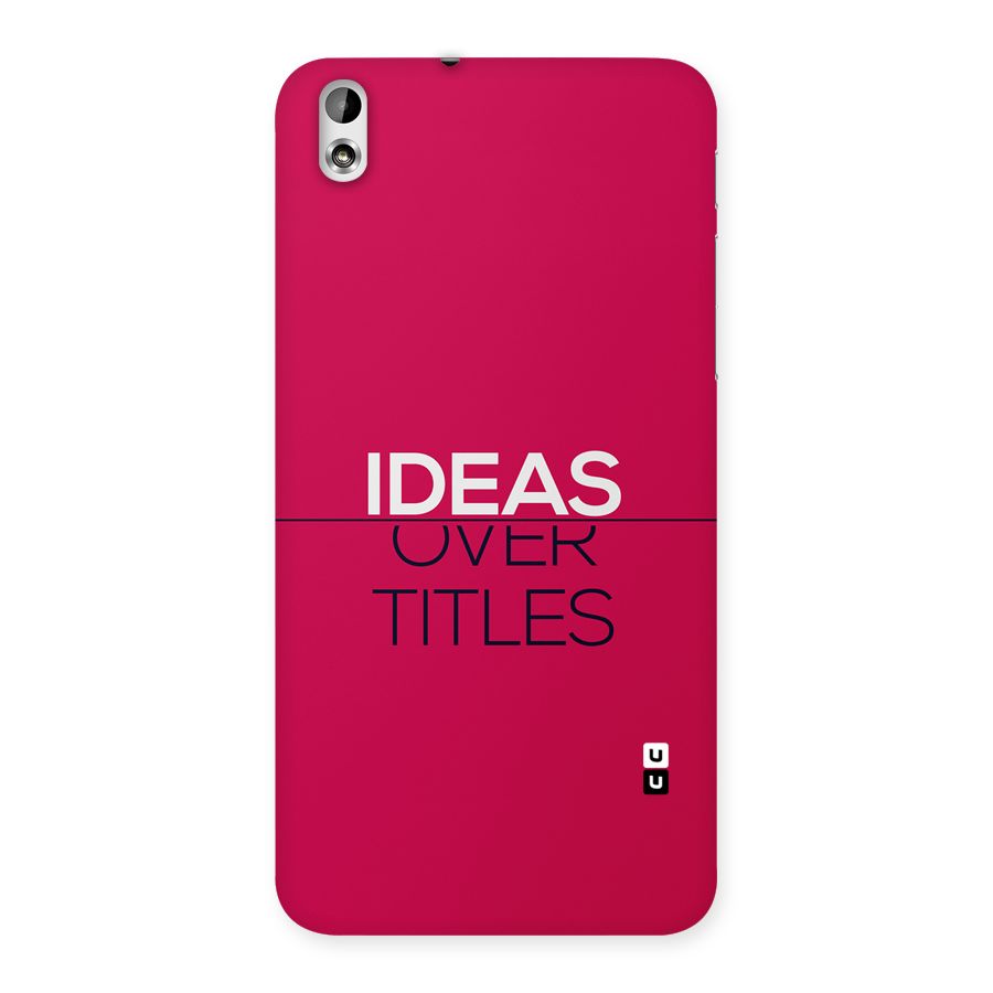 Ideas Over Titles Back Case for Desire 816g