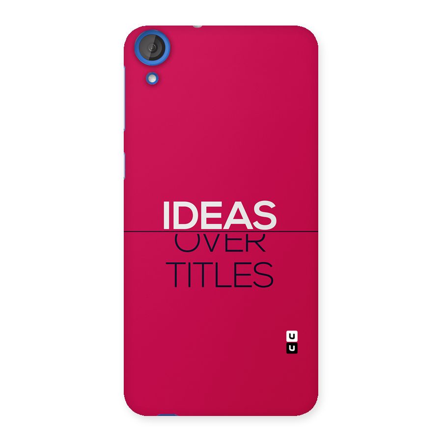 Ideas Over Titles Back Case for Desire 820