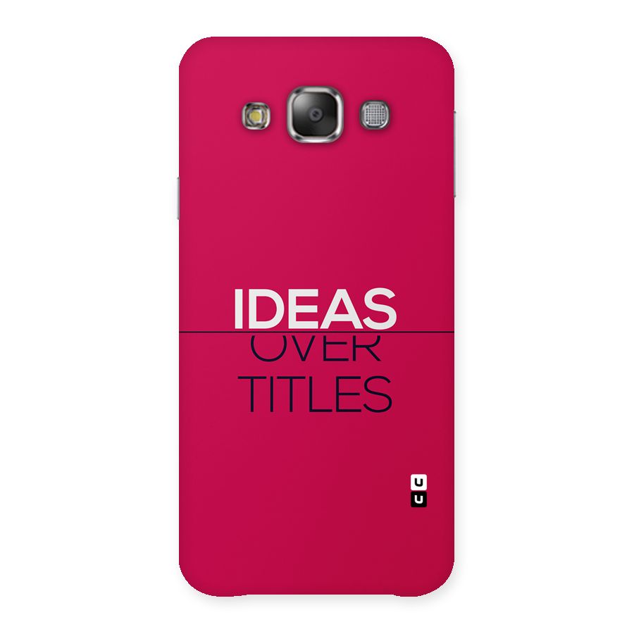 Ideas Over Titles Back Case for Galaxy E7