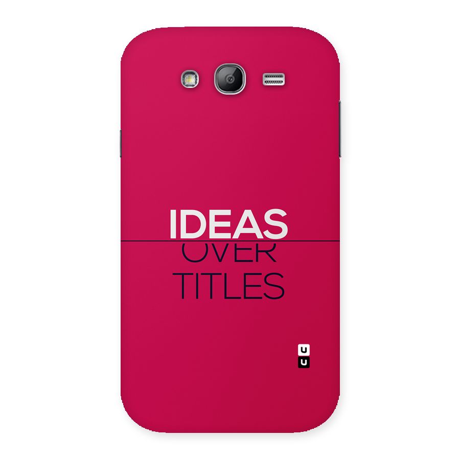 Ideas Over Titles Back Case for Galaxy Grand Neo Plus