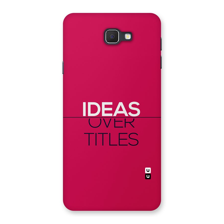 Ideas Over Titles Back Case for Galaxy J7 Prime