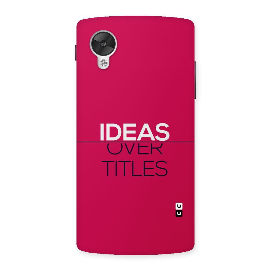 Ideas Over Titles Back Case for Google Nexus 5