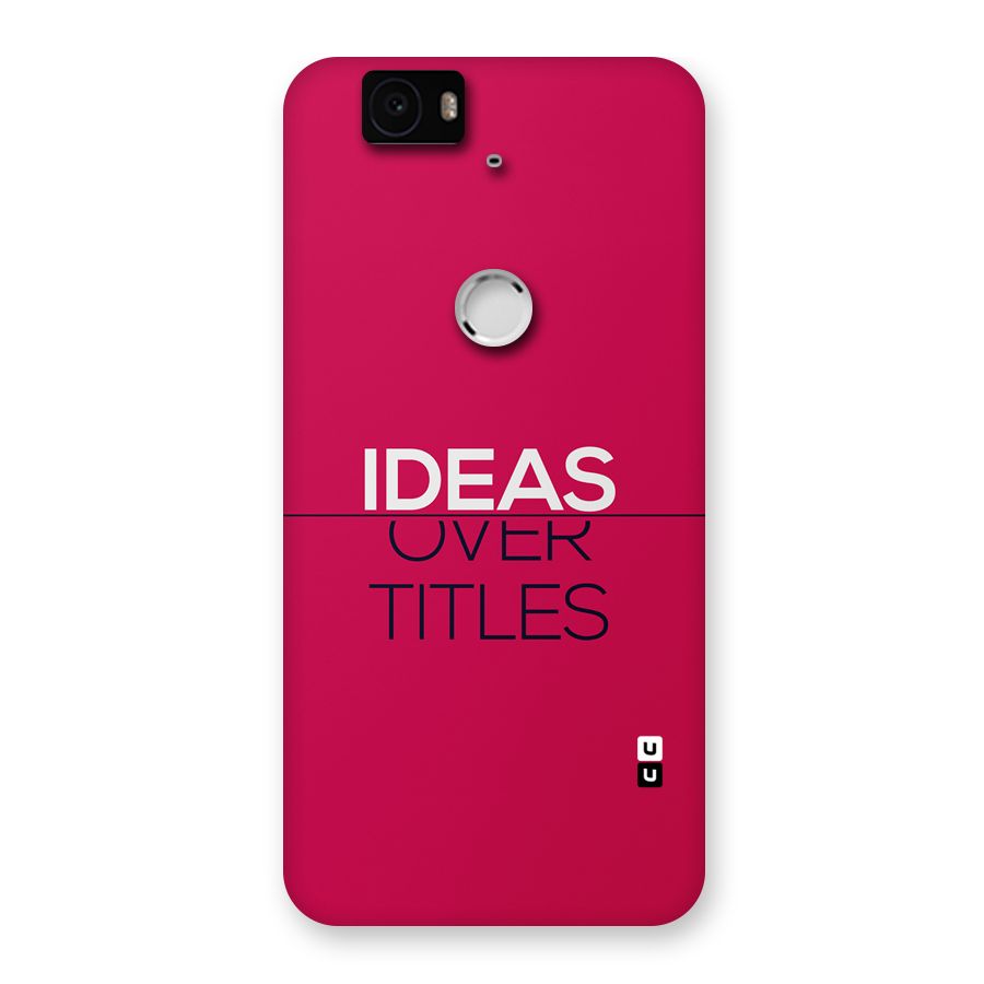 Ideas Over Titles Back Case for Google Nexus 6P