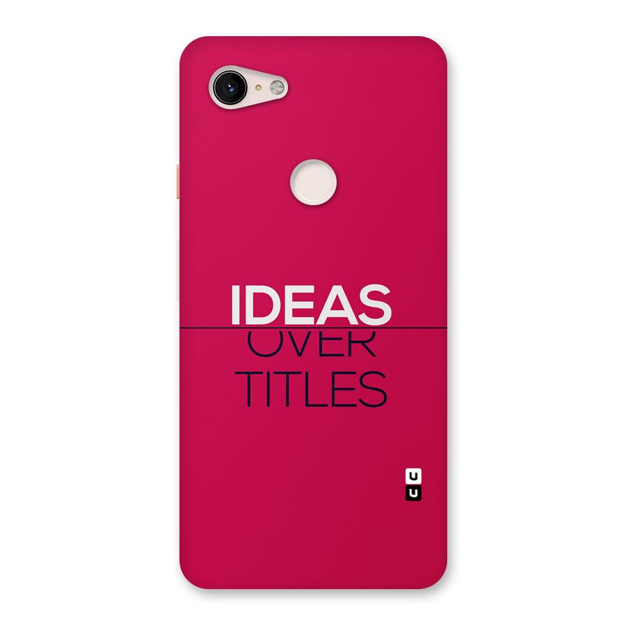 Ideas Over Titles Back Case for Google Pixel 3 XL