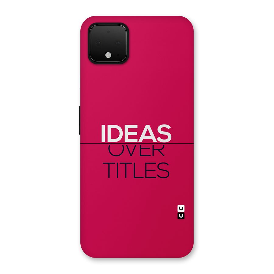 Ideas Over Titles Back Case for Google Pixel 4 XL