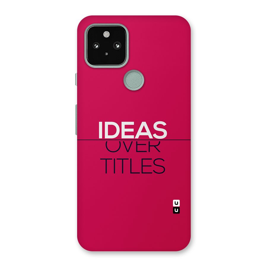Ideas Over Titles Back Case for Google Pixel 5