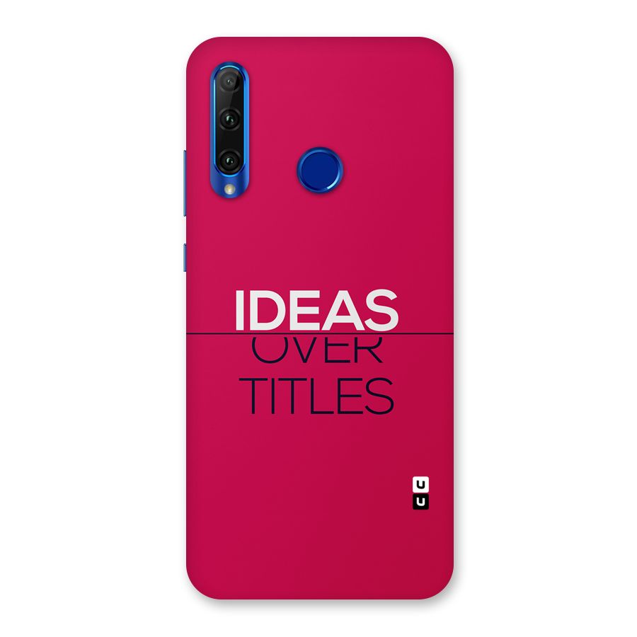 Ideas Over Titles Back Case for Honor 20i