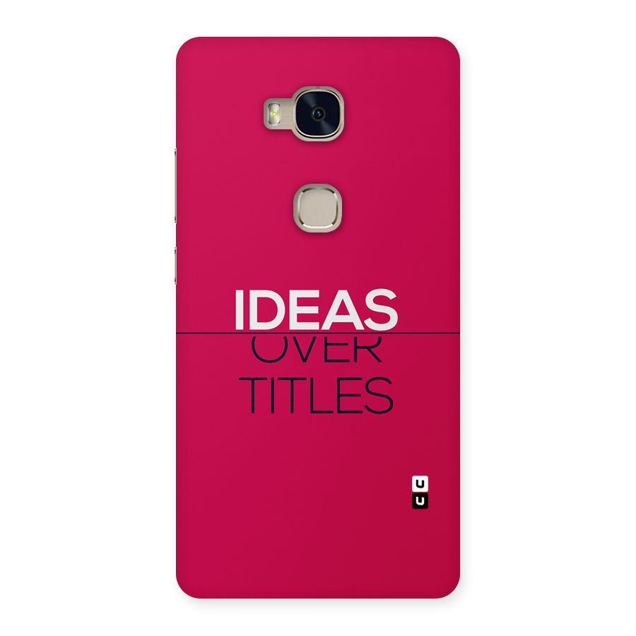 Ideas Over Titles Back Case for Honor 5X