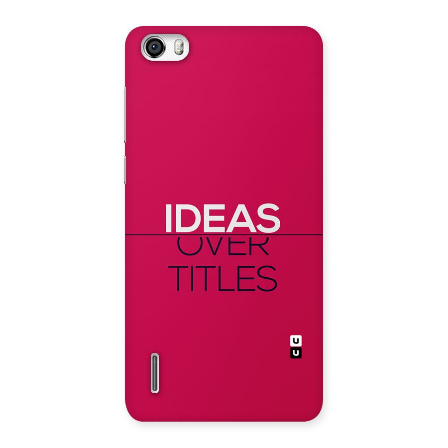 Ideas Over Titles Back Case for Honor 6