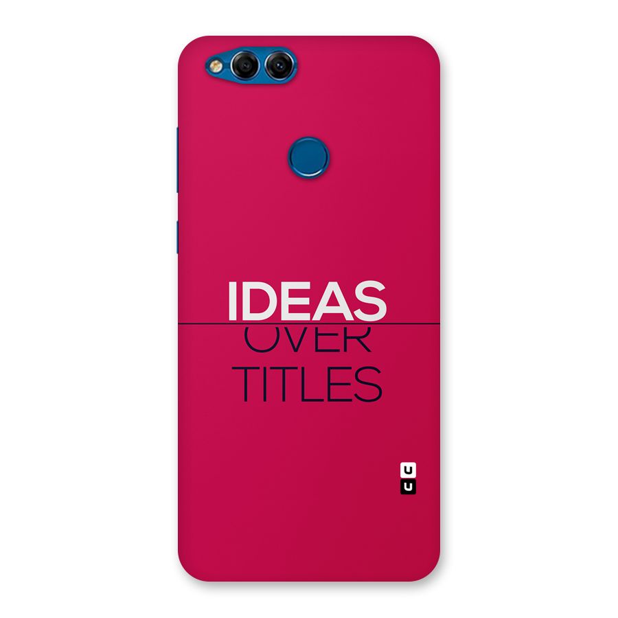 Ideas Over Titles Back Case for Honor 7X