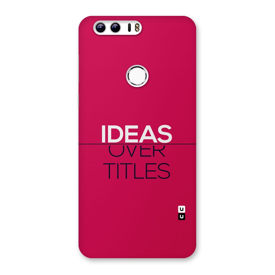 Ideas Over Titles Back Case for Honor 8