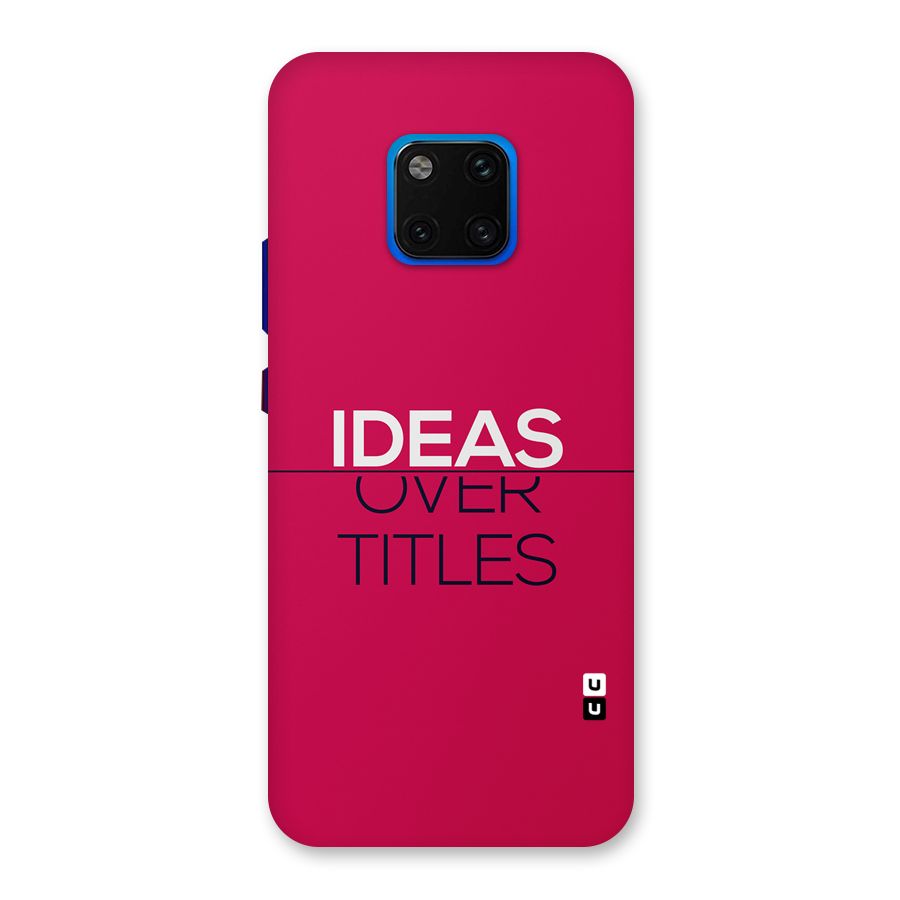 Ideas Over Titles Back Case for Huawei Mate 20 Pro
