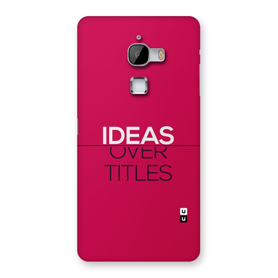 Ideas Over Titles Back Case for LeTV Le Max