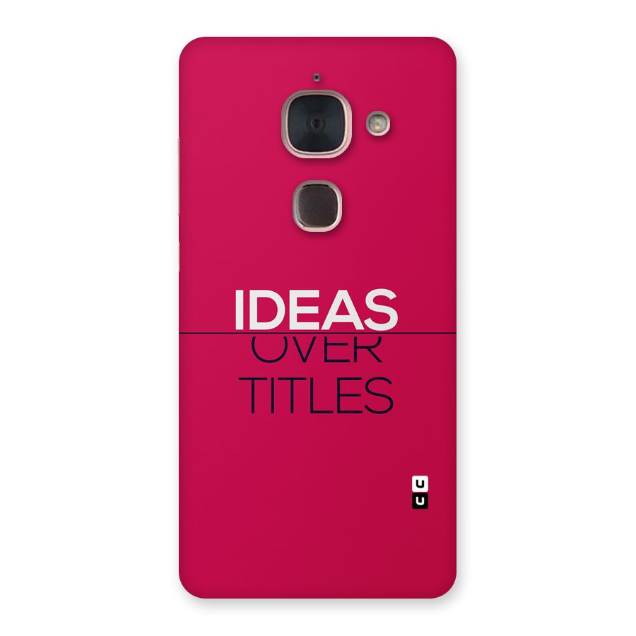 Ideas Over Titles Back Case for Le Max 2
