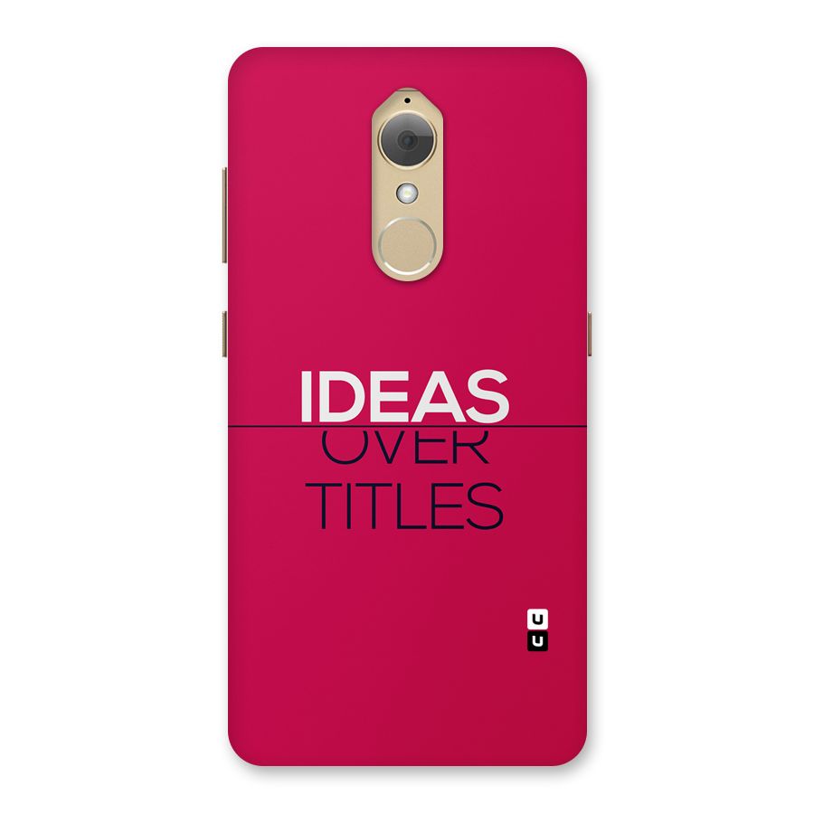 Ideas Over Titles Back Case for Lenovo K8