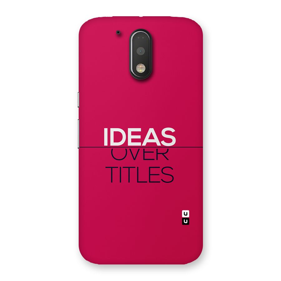 Ideas Over Titles Back Case for Moto G4 Plus