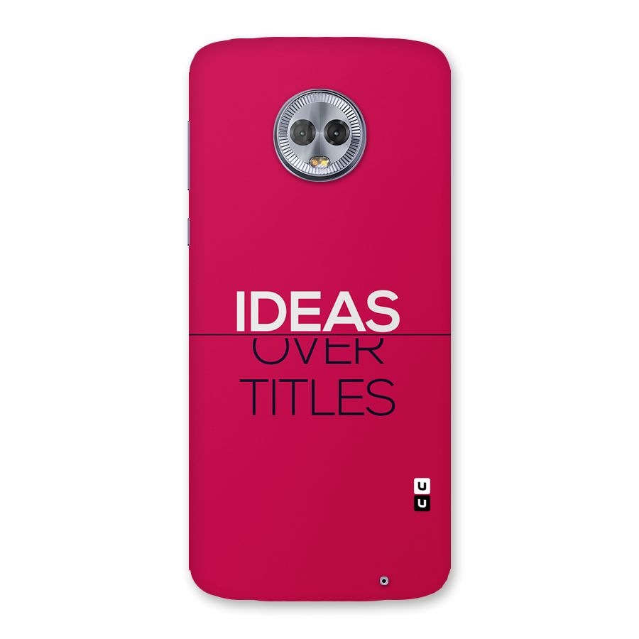 Ideas Over Titles Back Case for Moto G6 Plus