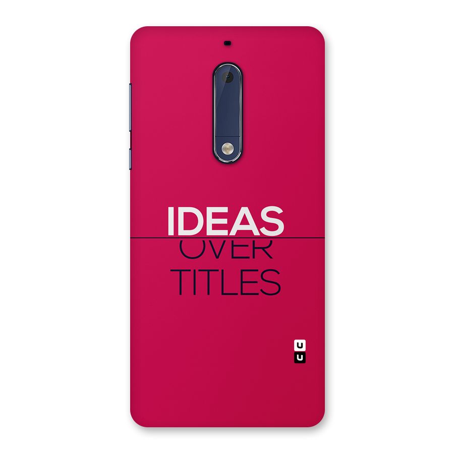 Ideas Over Titles Back Case for Nokia 5