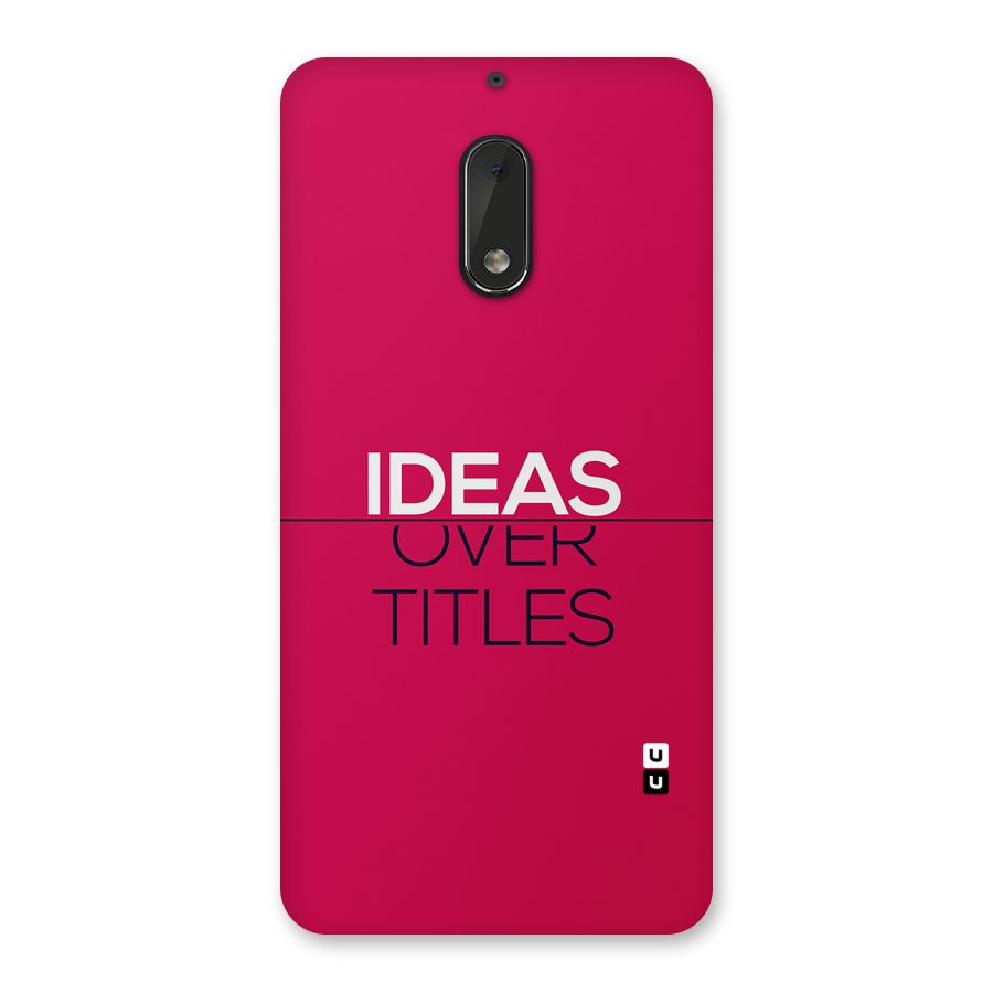 Ideas Over Titles Back Case for Nokia 6