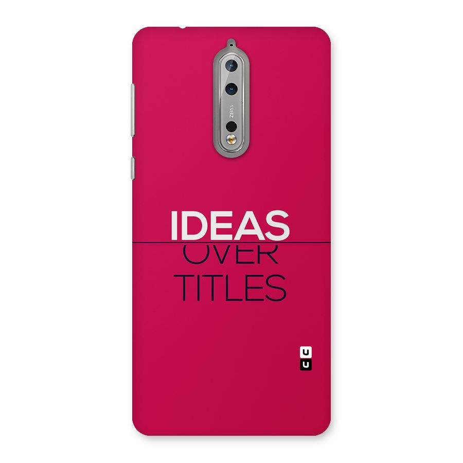 Ideas Over Titles Back Case for Nokia 8