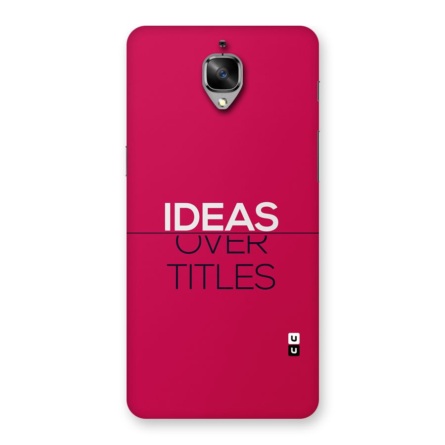 Ideas Over Titles Back Case for OnePlus 3T