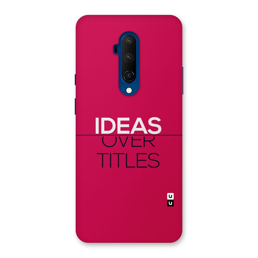 Ideas Over Titles Back Case for OnePlus 7T Pro