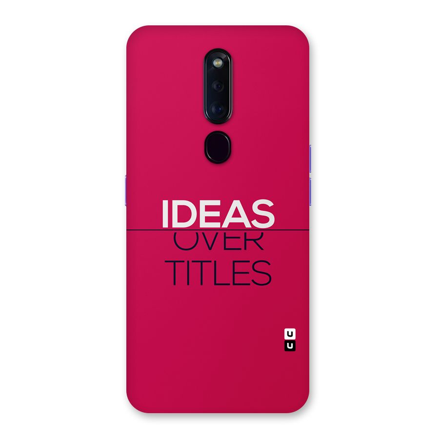 Ideas Over Titles Back Case for Oppo F11 Pro