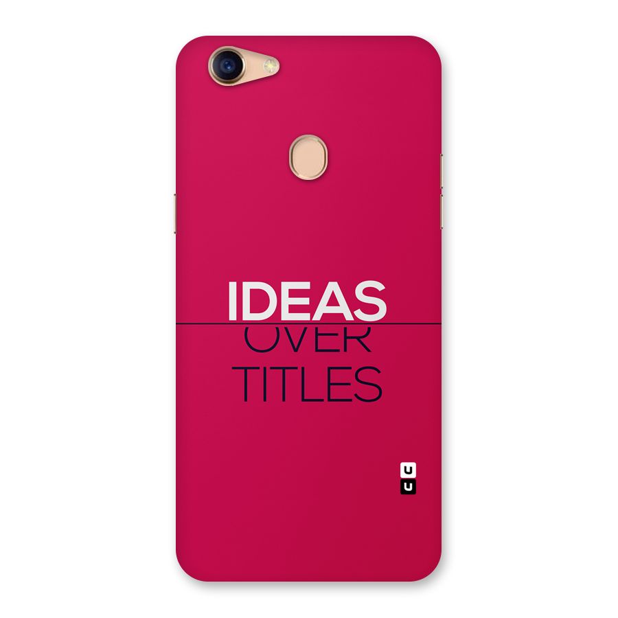 Ideas Over Titles Back Case for Oppo F5
