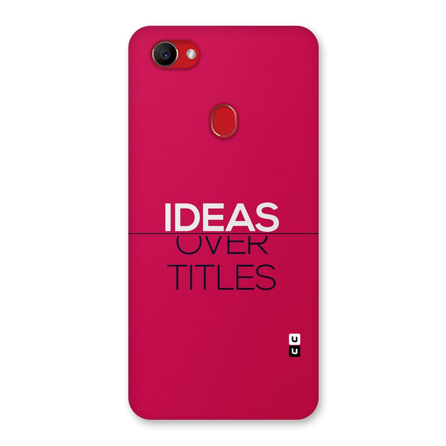 Ideas Over Titles Back Case for Oppo F7