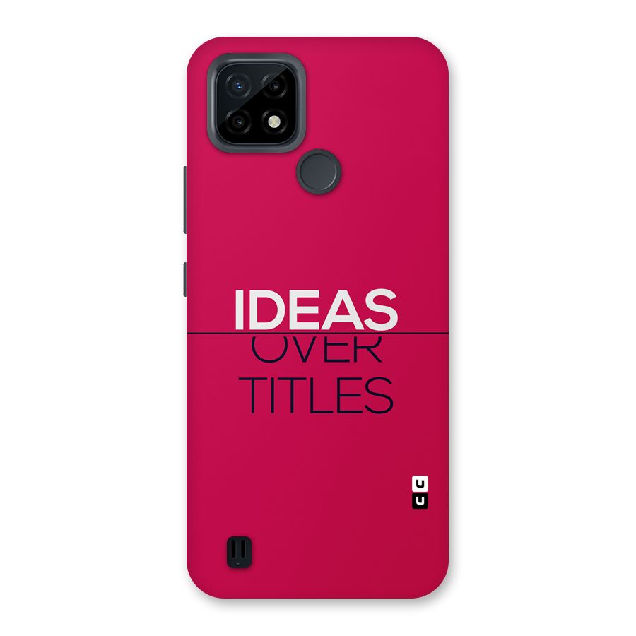 Ideas Over Titles Back Case for Realme C21