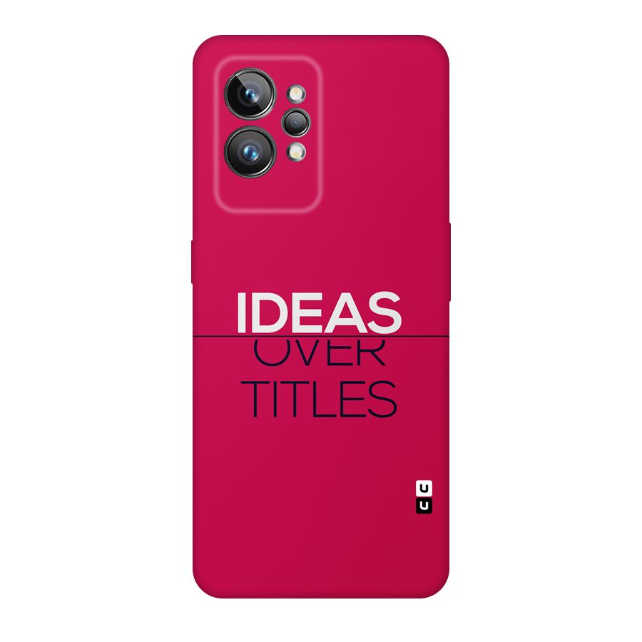Ideas Over Titles Back Case for Realme GT2 Pro