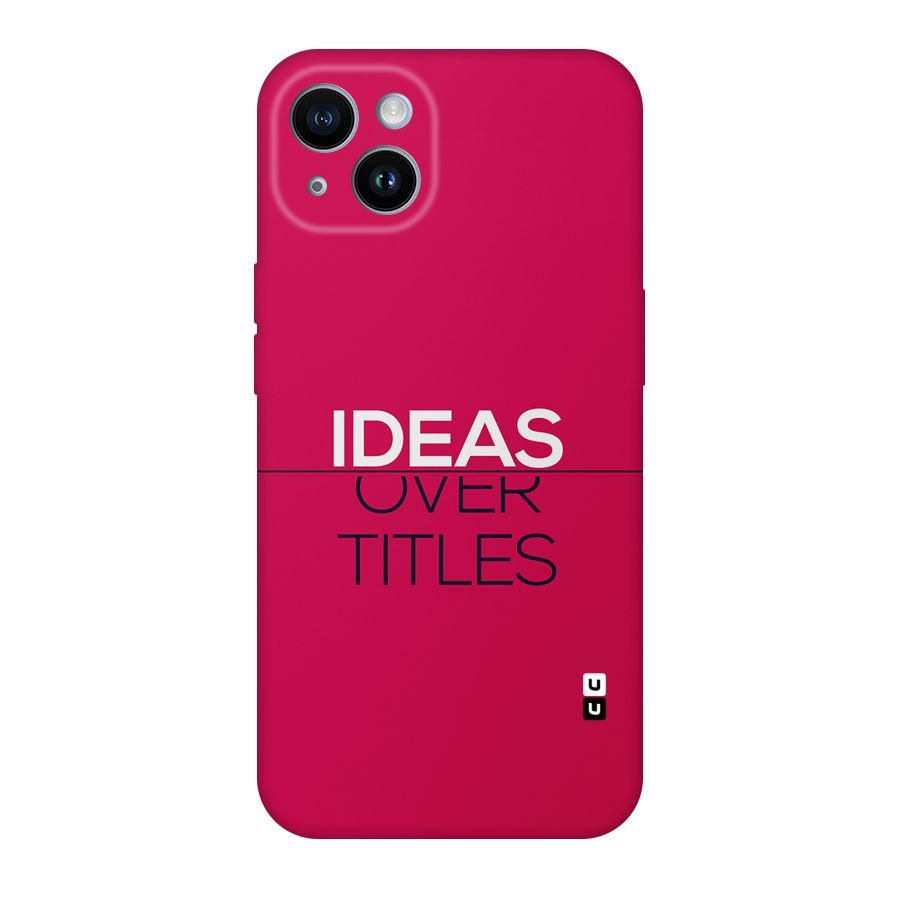 Ideas Over Titles Back Case for iPhone 14