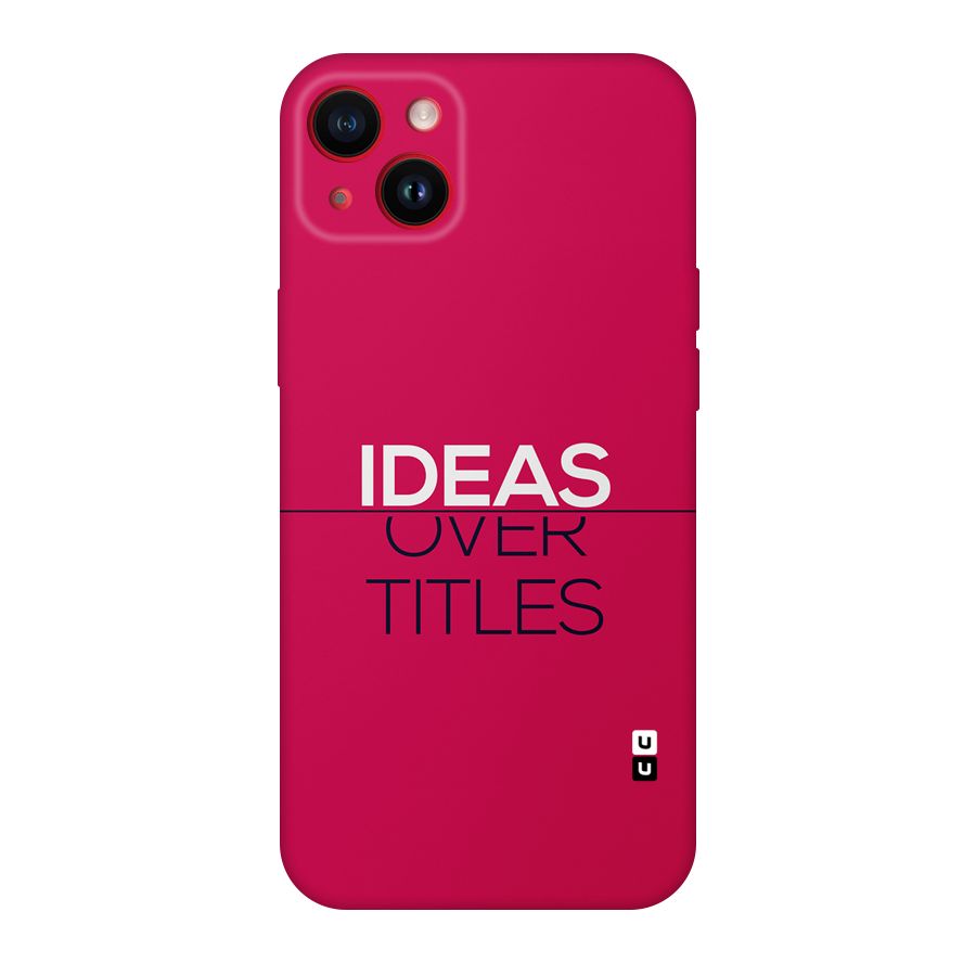 Ideas Over Titles Back Case for iPhone 14 Plus