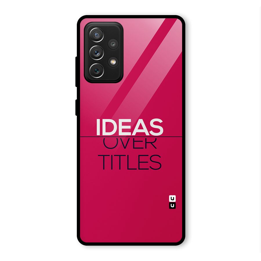 Ideas Over Titles Glass Back Case for Galaxy A72