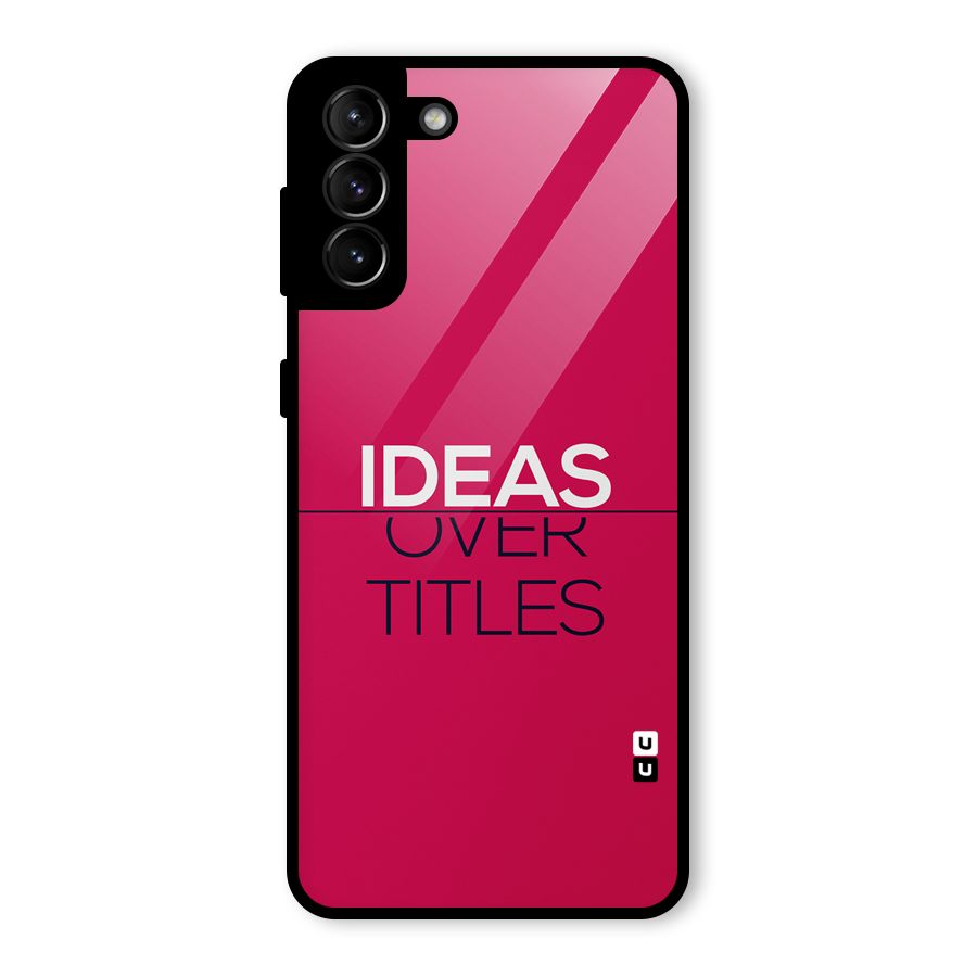 Ideas Over Titles Glass Back Case for Galaxy S21 Plus