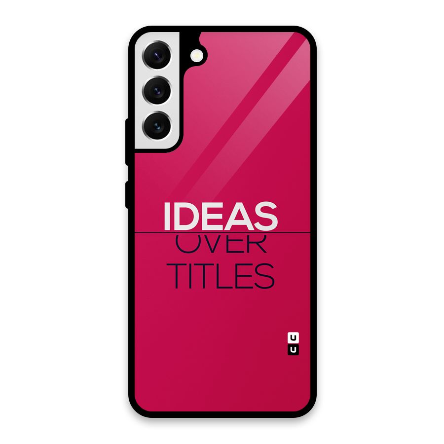 Ideas Over Titles Glass Back Case for Galaxy S22 Plus 5G