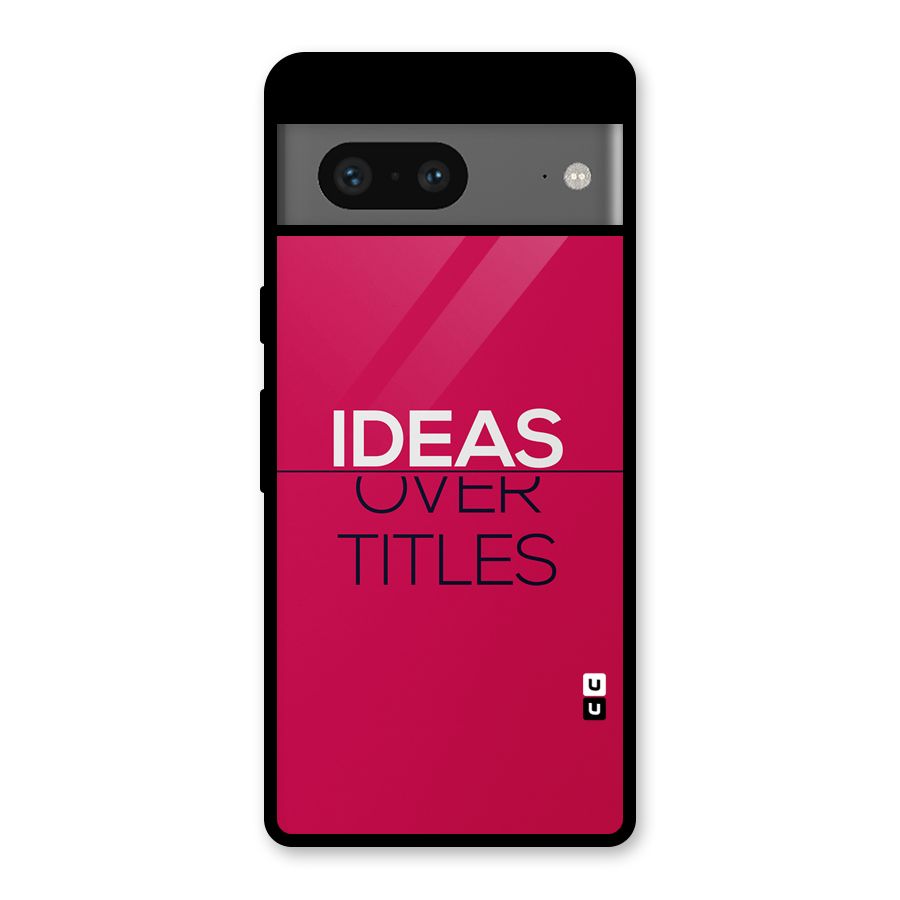 Ideas Over Titles Glass Back Case for Google Pixel 7
