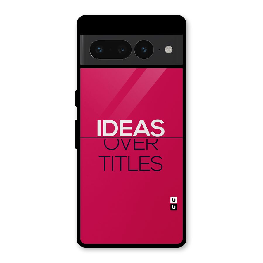 Ideas Over Titles Glass Back Case for Google Pixel 7 Pro