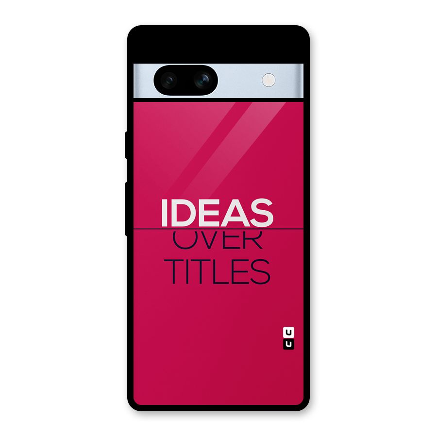 Ideas Over Titles Glass Back Case for Google Pixel 7a